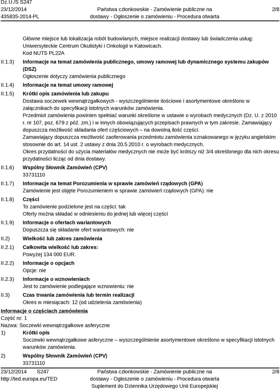 zamówienia lub zakupu Dostawa soczewek wewnątrzgałkowych - wyszczególnienie ilościowe i asortymentowe określono w załącznikach do specyfikacji istotnych warunków zamówienia.