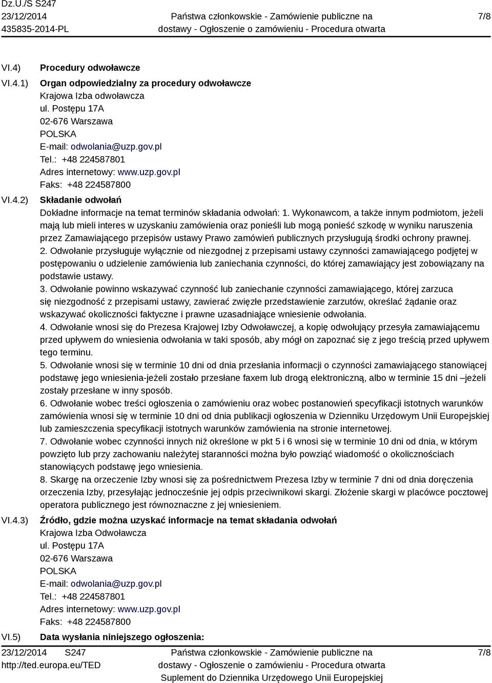 Wykonawcom, a także innym podmiotom, jeżeli mają lub mieli interes w uzyskaniu zamówienia oraz ponieśli lub mogą ponieść szkodę w wyniku naruszenia przez Zamawiającego przepisów ustawy Prawo zamówień