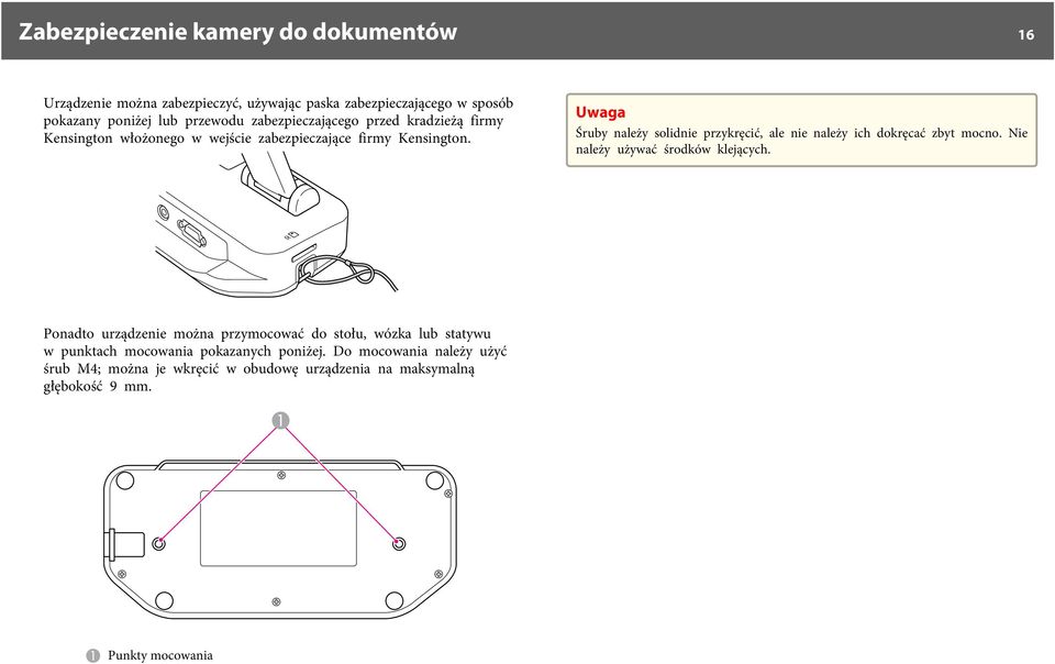 Uwg Śruby nleży solidnie przykręcić, le nie nleży ich dokręcć zbyt mocno. Nie nleży używć środków klejących.