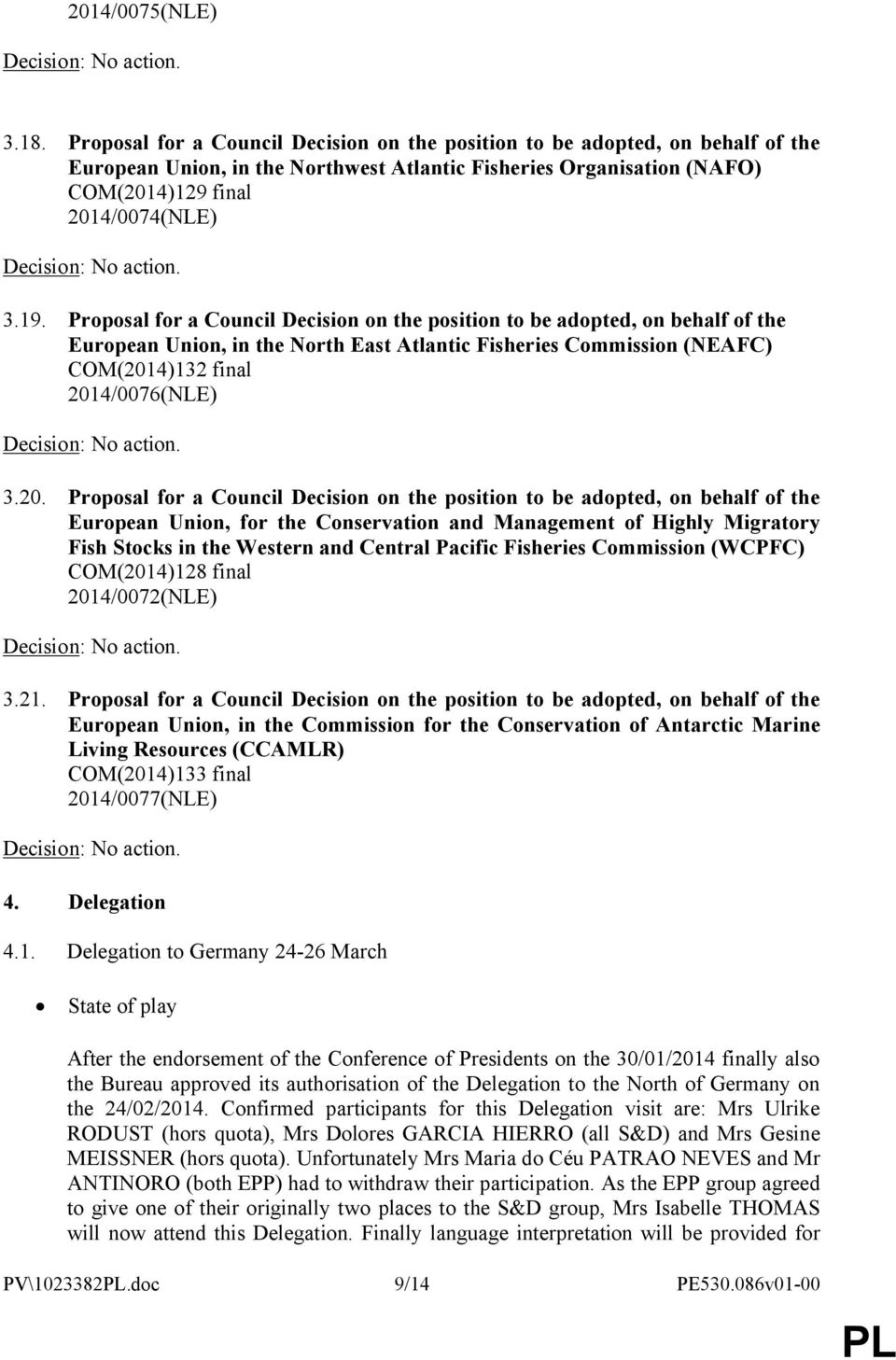 Proposal for a Council Decision on the position to be adopted, on behalf of the European Union, in the North East Atlantic Fisheries Commission (NEAFC) COM(201