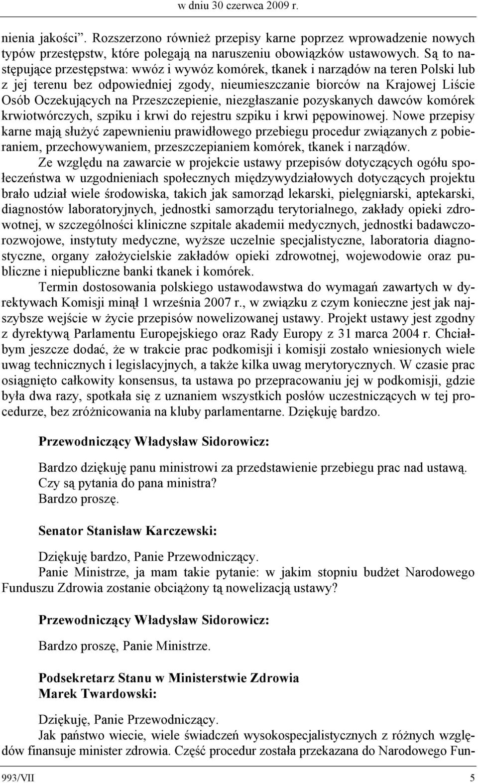 Przeszczepienie, niezgłaszanie pozyskanych dawców komórek krwiotwórczych, szpiku i krwi do rejestru szpiku i krwi pępowinowej.