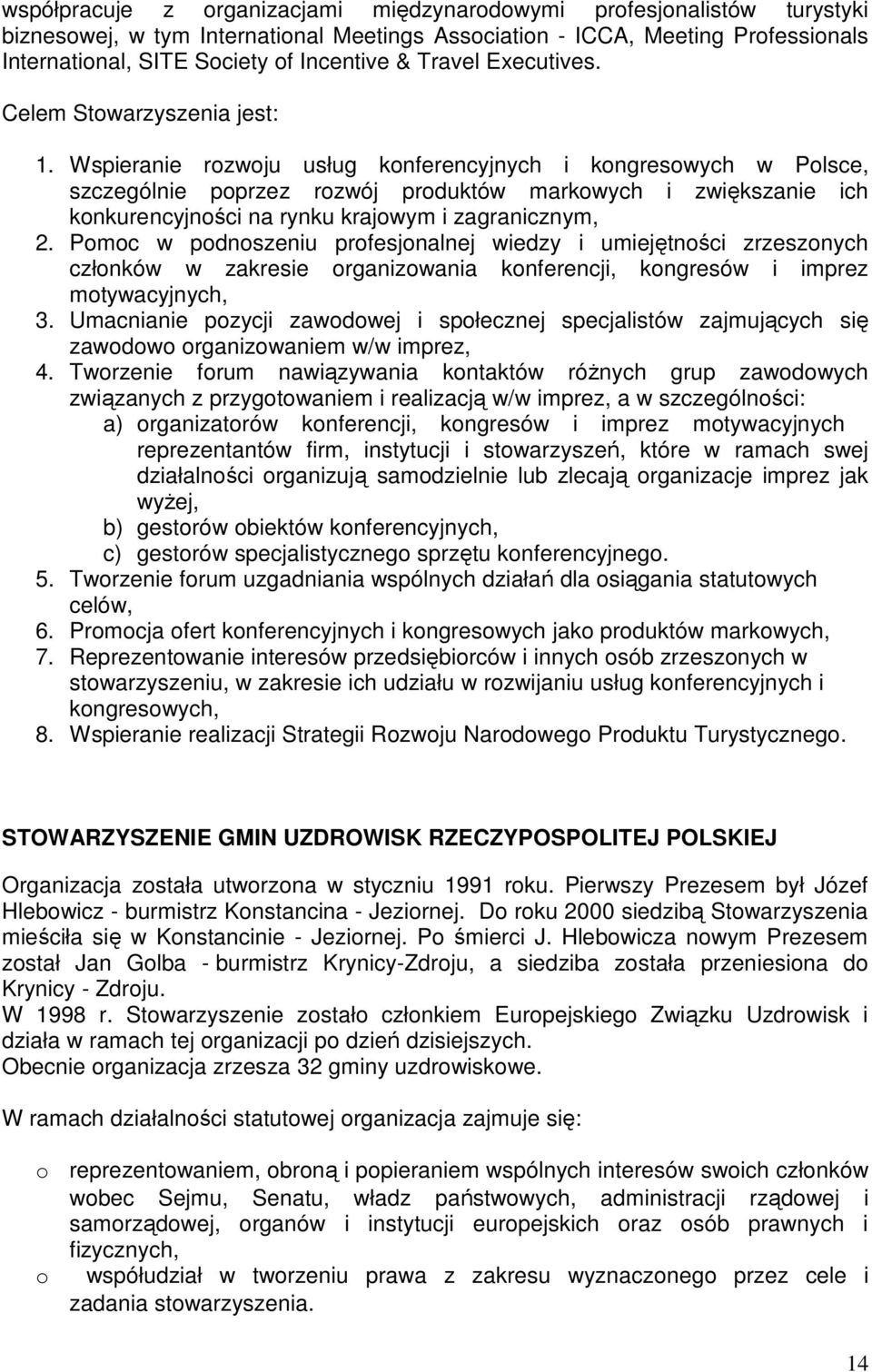 Wspieranie rzwju usług knferencyjnych i kngreswych w Plsce, szczególnie pprzez rzwój prduktów markwych i zwiększanie ich knkurencyjnści na rynku krajwym i zagranicznym, 2.