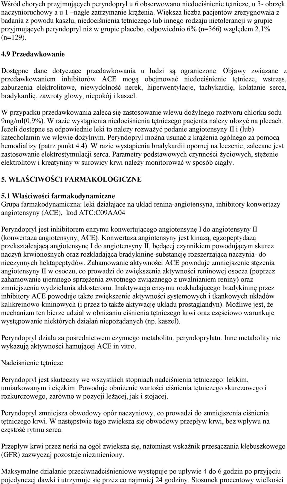 (n=366) względem 2,1% (n=129). 4.9 Przedawkowanie Dostępne dane dotyczące przedawkowania u ludzi są ograniczone.