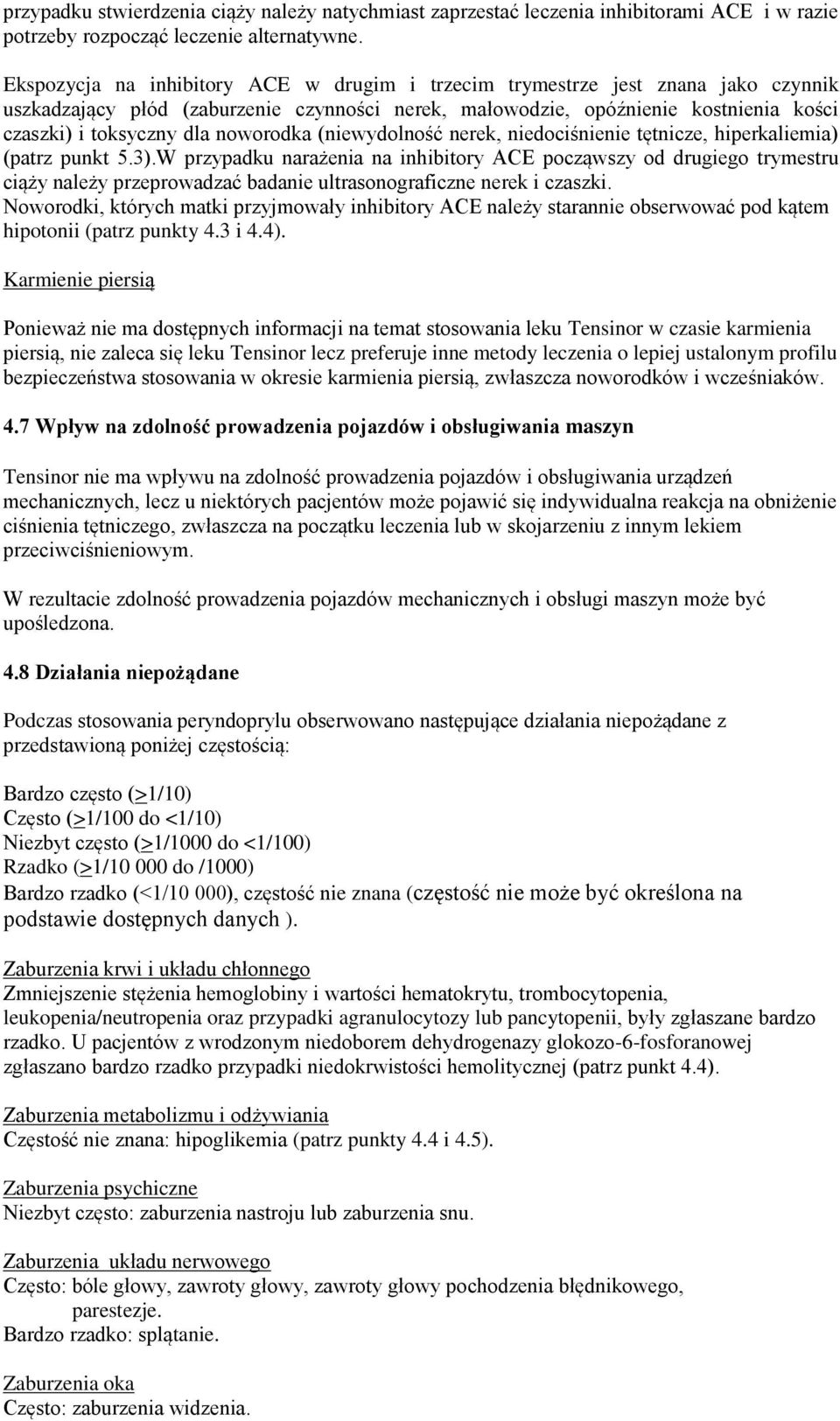 noworodka (niewydolność nerek, niedociśnienie tętnicze, hiperkaliemia) (patrz punkt 5.3).