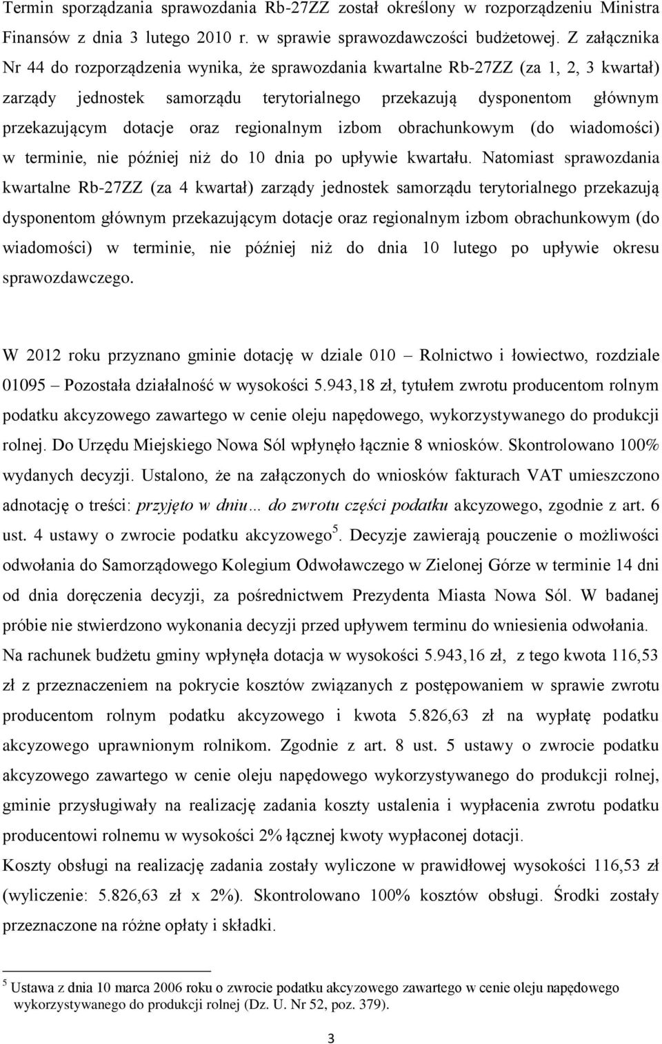 oraz regionalnym izbom obrachunkowym (do wiadomości) w terminie, nie później niż do 10 dnia po upływie kwartału.