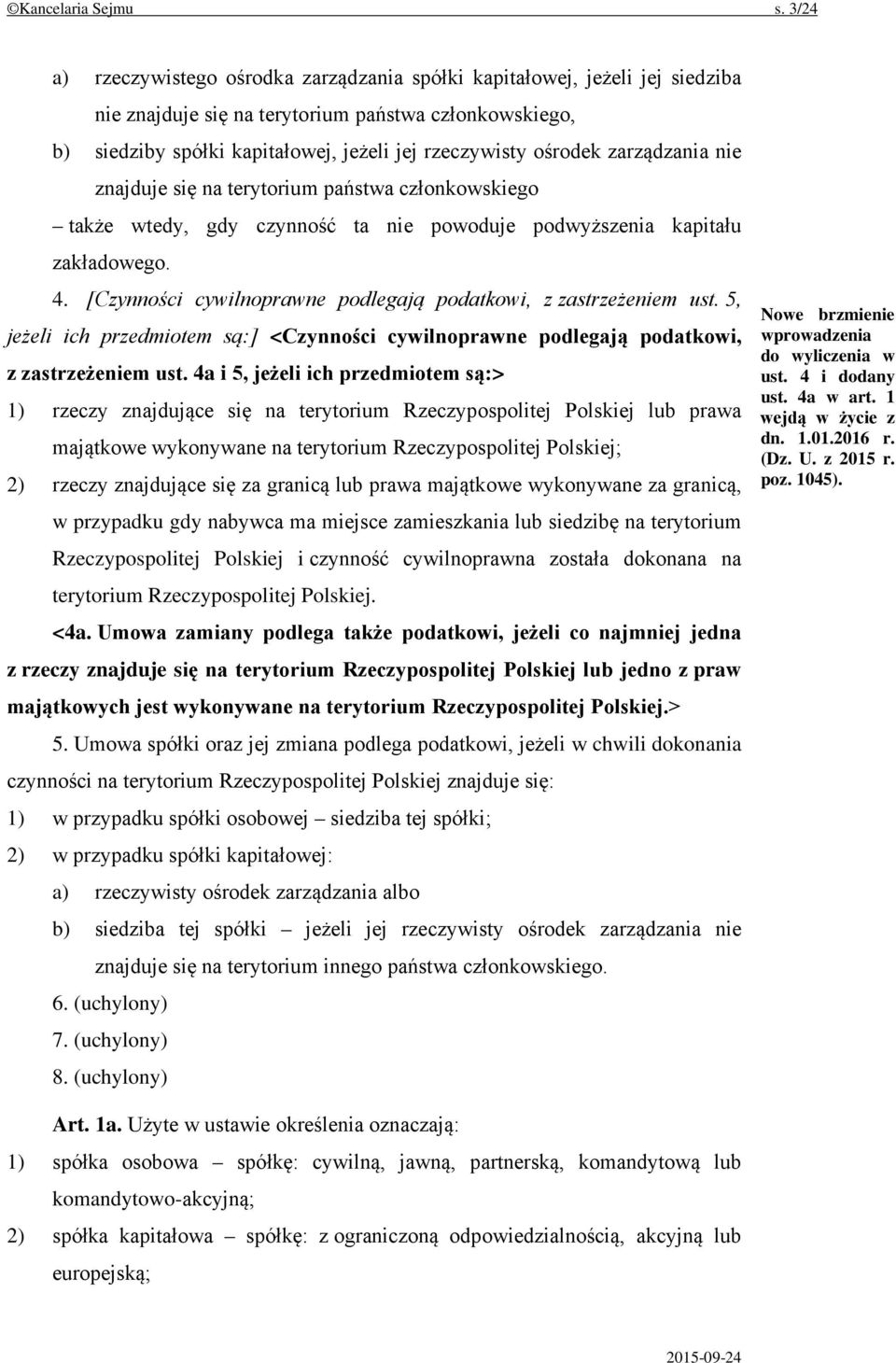 zarządzania nie znajduje się na terytorium państwa członkowskiego także wtedy, gdy czynność ta nie powoduje podwyższenia kapitału zakładowego. 4.