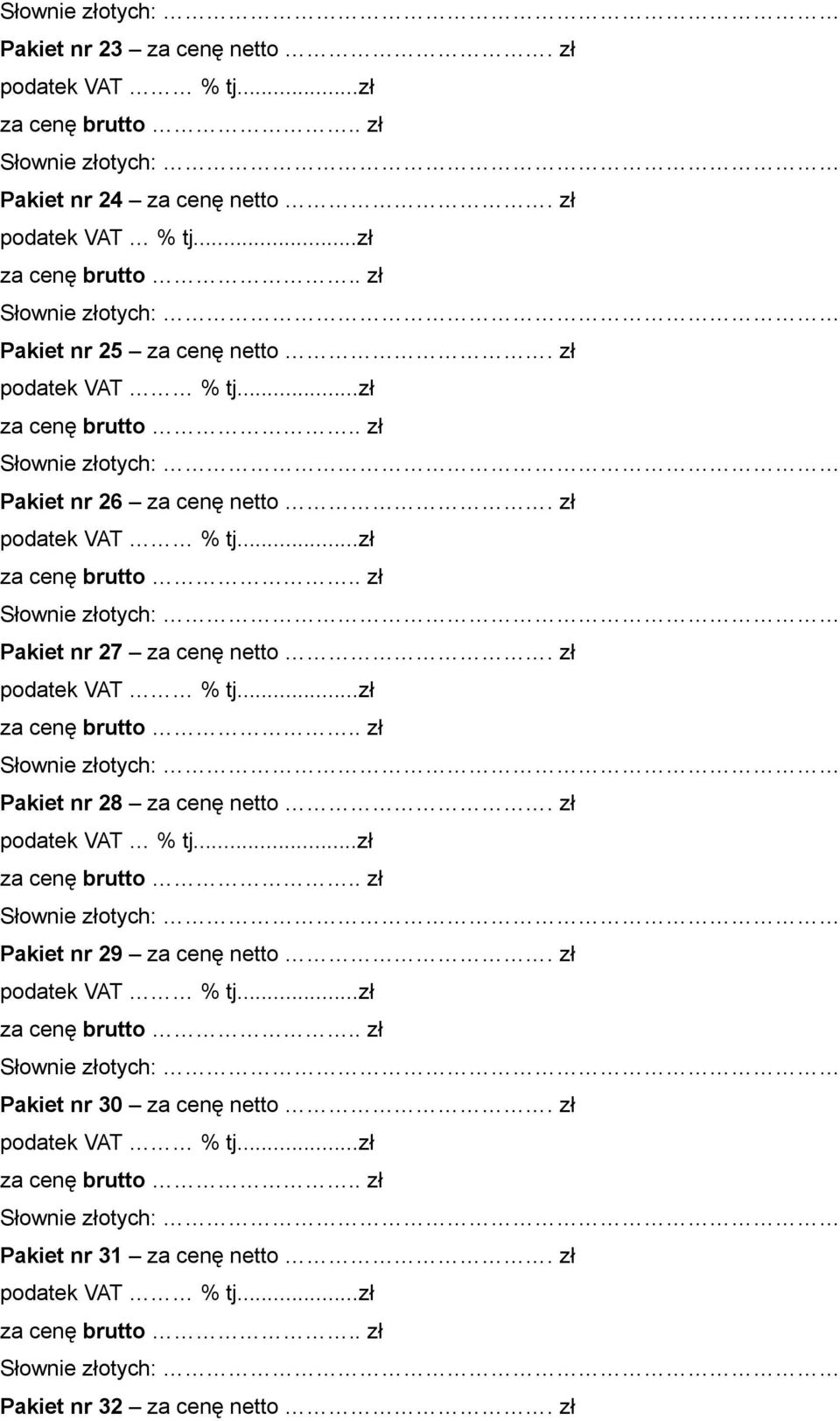 zł Pakiet nr 27 za cenę netto. zł Pakiet nr 28 za cenę netto.