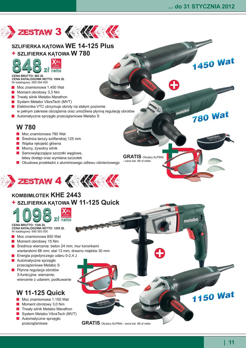 regulacjê obrotów Automatyczne sprzêg³o przeci¹ eniowe Metabo S W 780 Moc znamionowa 780 Wat Œrednica tarczy szlifierskiej 125 mm W¹ska rêkojeœæ g³ówna Mocny, ywotny silnik Samowy³¹czaj¹ce szczotki