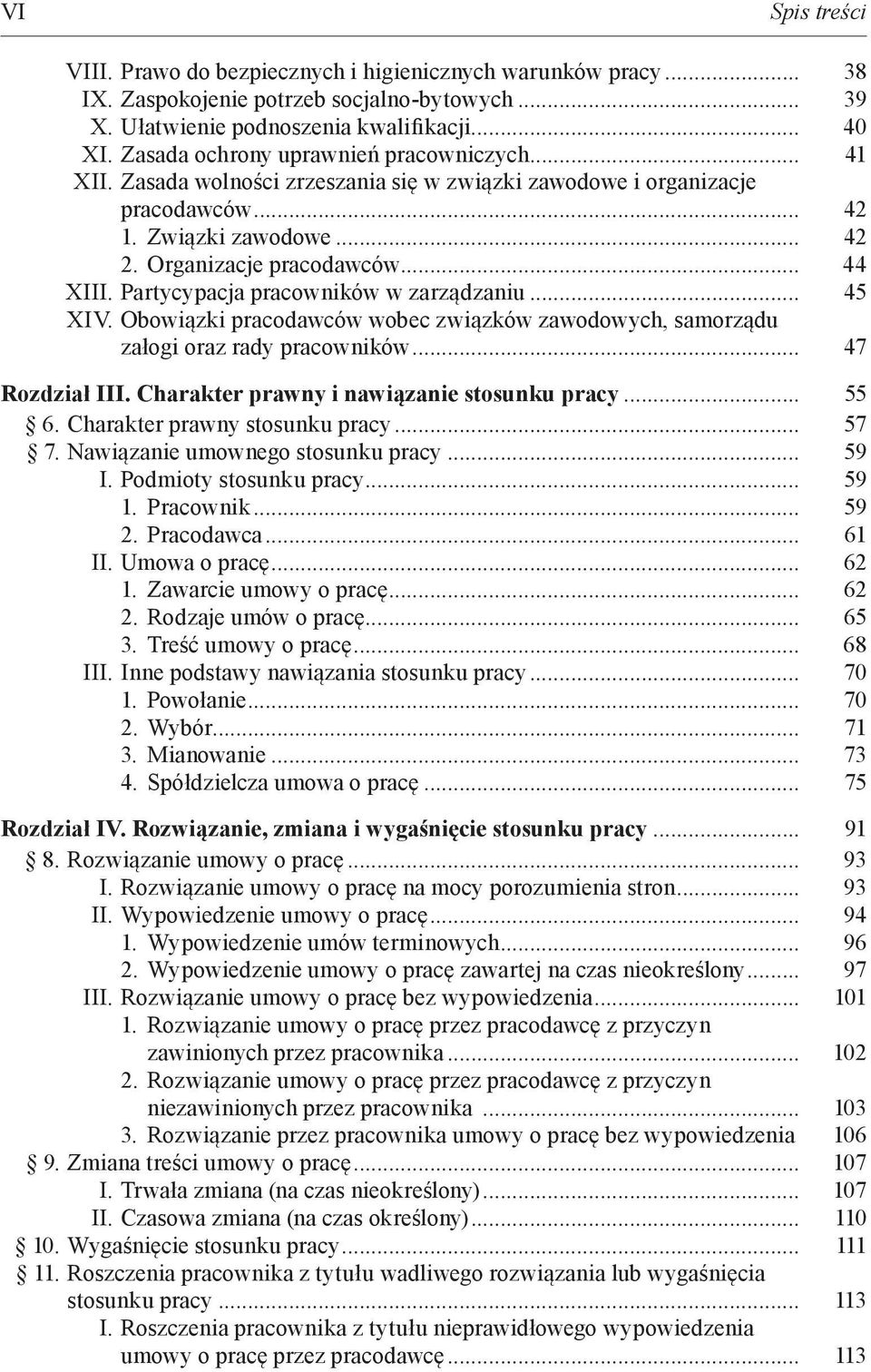 Partycypacja pracowników w zarządzaniu... 45 XIV. Obowiązki pracodawców wobec związków zawodowych, samorządu załogi oraz rady pracowników... 47 Rozdział III.