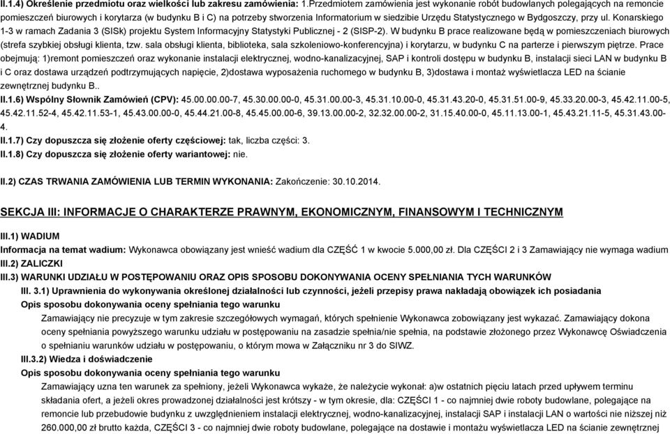 Statystycznego w Bydgoszczy, przy ul. Konarskiego 1-3 w ramach Zadania 3 (SISk) projektu System Informacyjny Statystyki Publicznej - 2 (SISP-2).