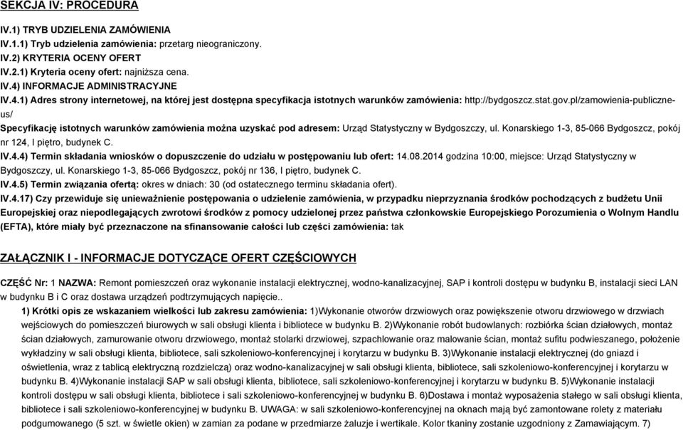 pl/zamowienia-publiczneus/ Specyfikację istotnych warunków zamówienia można uzyskać pod adresem: Urząd Statystyczny w Bydgoszczy, ul.