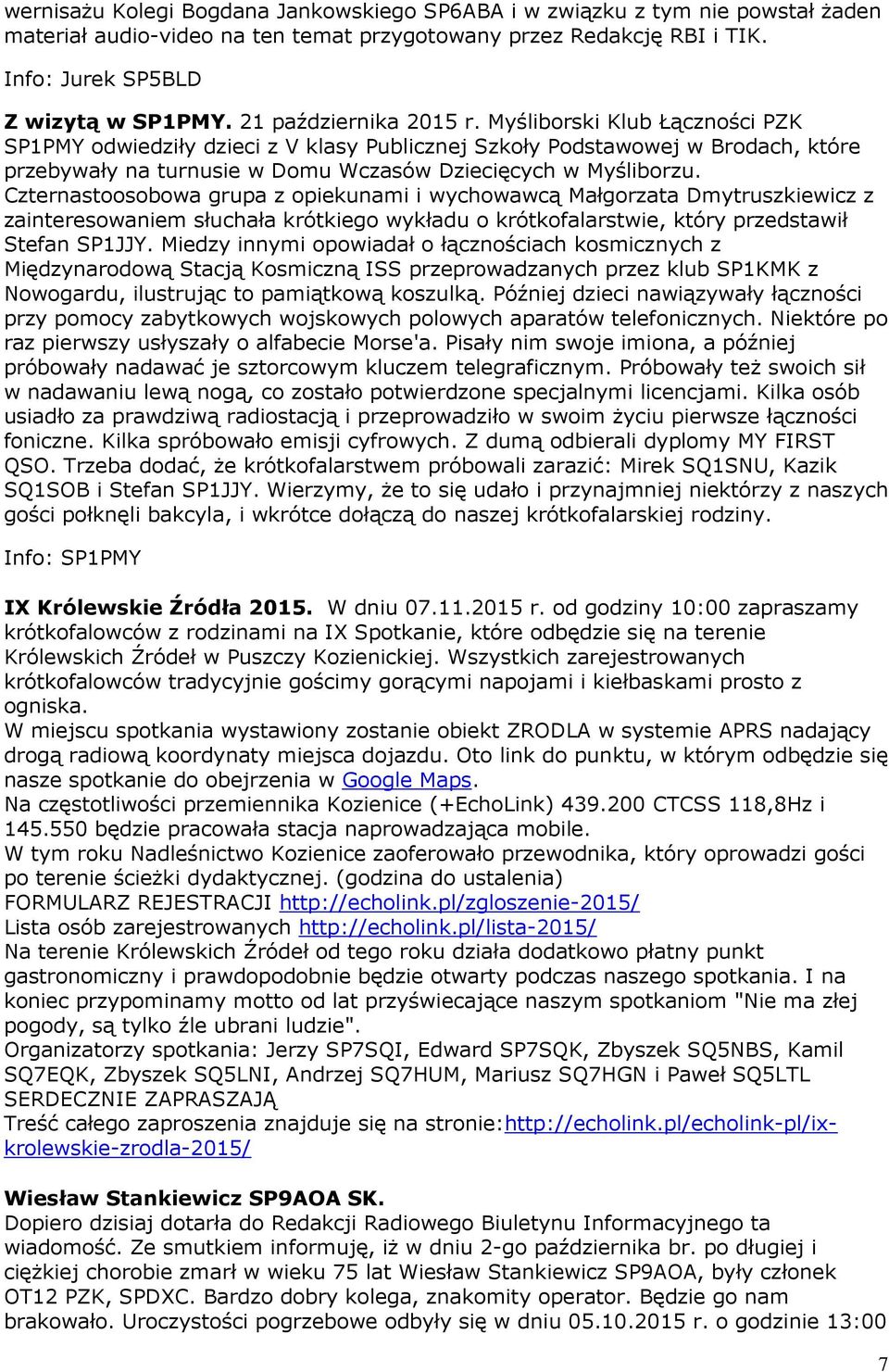 Czternastoosobowa grupa z opiekunami i wychowawcą Małgorzata Dmytruszkiewicz z zainteresowaniem słuchała krótkiego wykładu o krótkofalarstwie, który przedstawił Stefan SP1JJY.