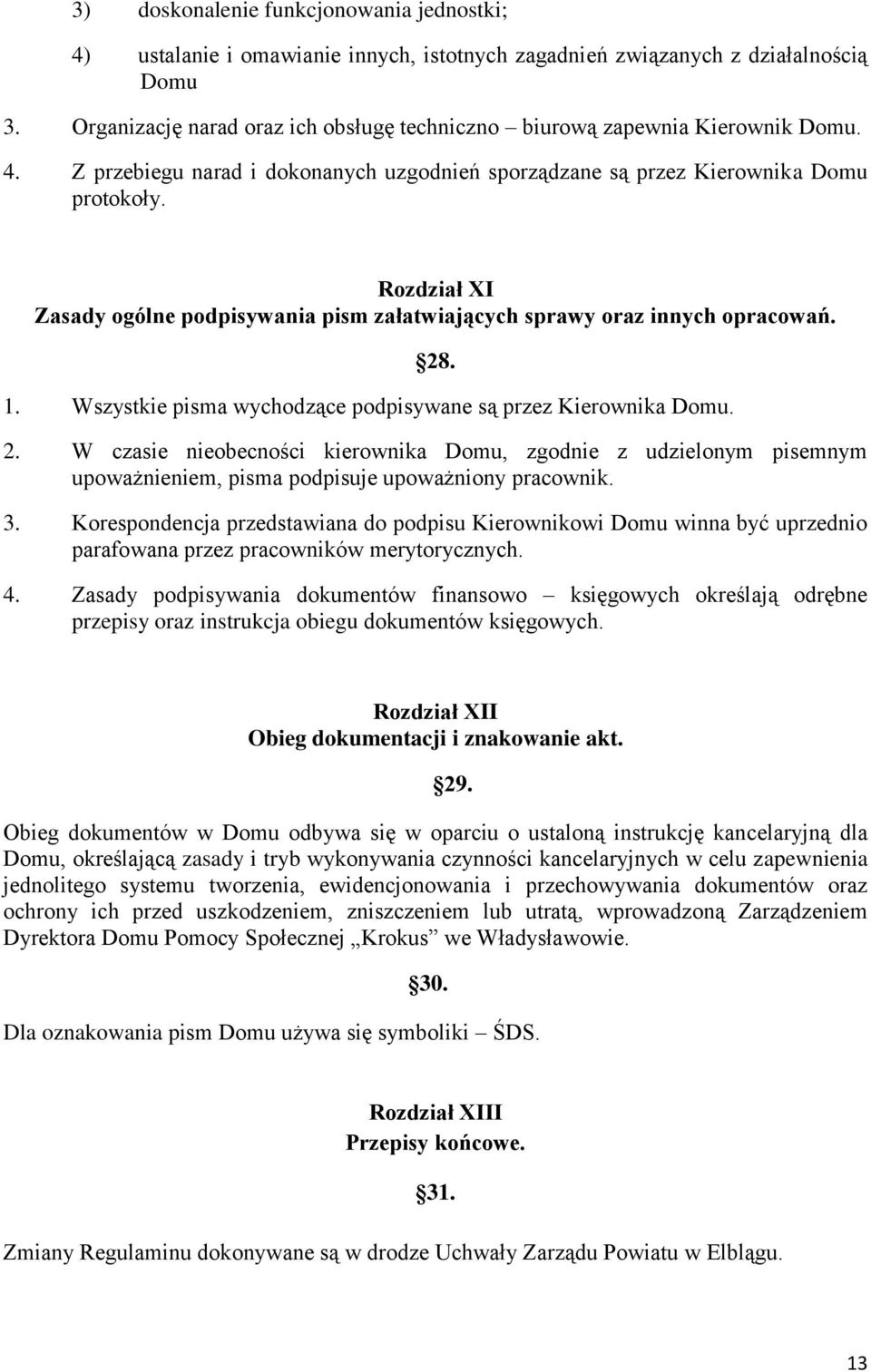 Rozdział XI Zasady ogólne podpisywania pism załatwiających sprawy oraz innych opracowań. 28