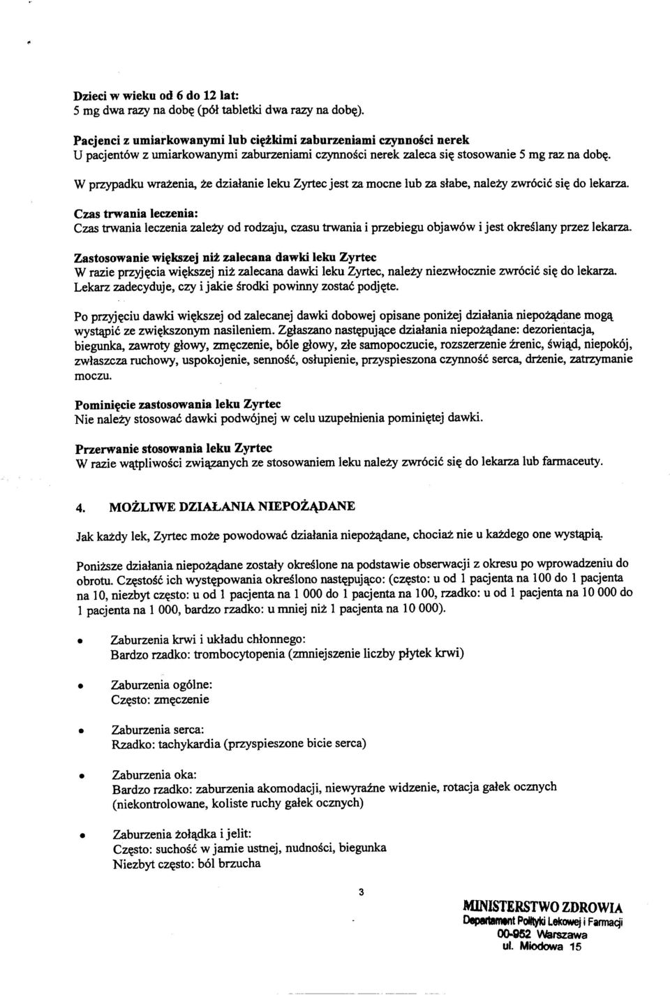 Czas trwania leczenia: Czas trwania leezenia zale:zy od rodzaju, ezasu trwania i przebiegu objaw6w i jest okreslany przez lekarza.