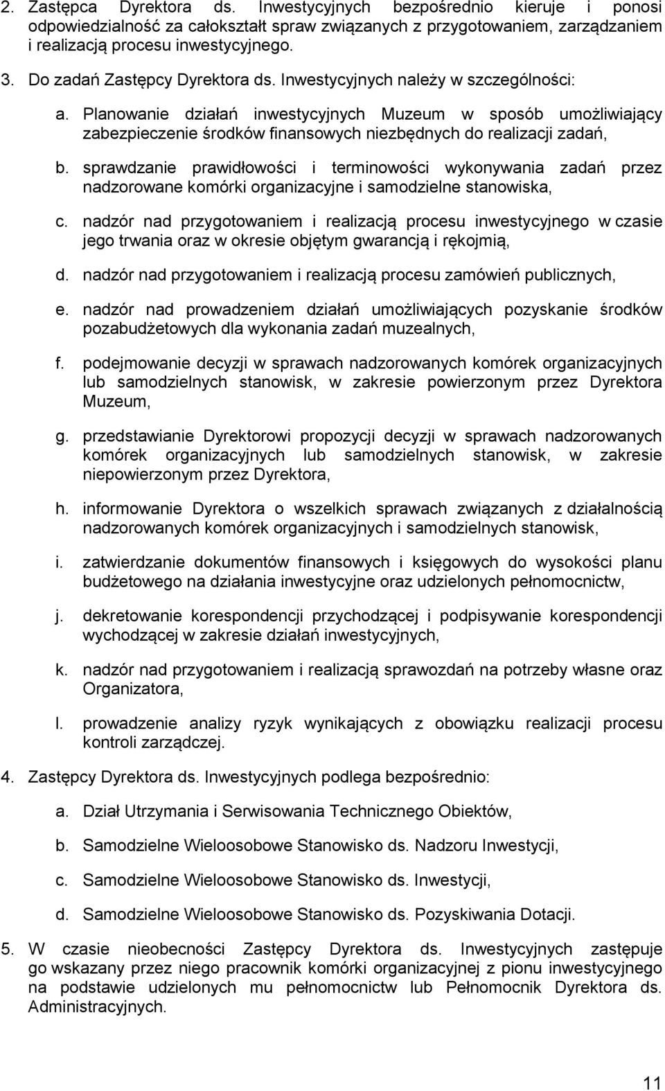 Planowanie działań inwestycyjnych Muzeum w sposób umożliwiający zabezpieczenie środków finansowych niezbędnych do realizacji zadań, b.