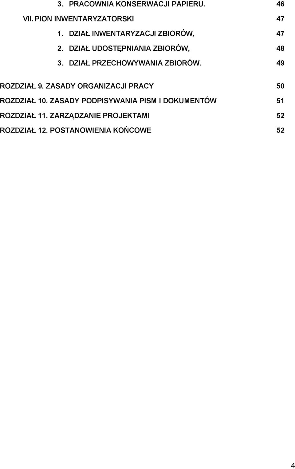 DZIAŁ PRZECHOWYWANIA ZBIORÓW. 49 ROZDZIAŁ 9. ZASADY ORGANIZACJI PRACY 50 ROZDZIAŁ 10.