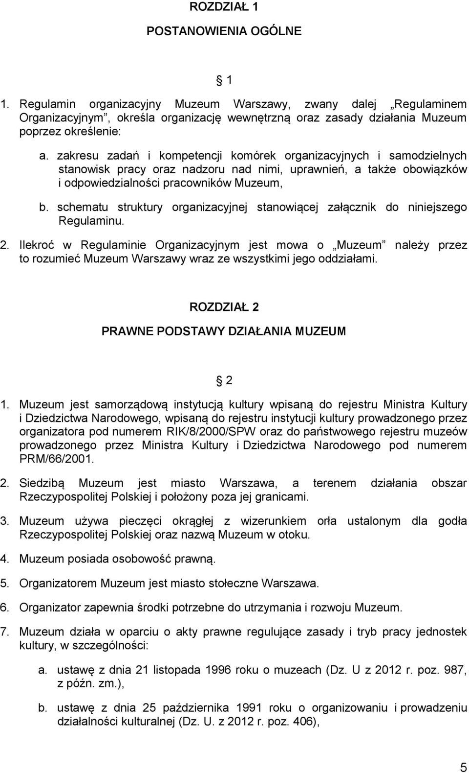 schematu struktury organizacyjnej stanowiącej załącznik do niniejszego Regulaminu. 2.