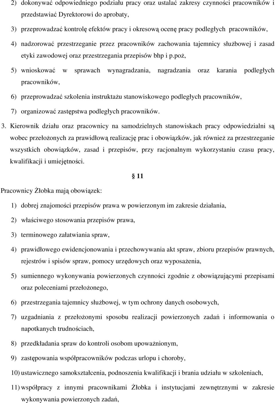 poż, 5) wnioskować w sprawach wynagradzania, nagradzania oraz karania podległych pracowników, 6) przeprowadzać szkolenia instruktażu stanowiskowego podległych pracowników, 7) organizować zastępstwa