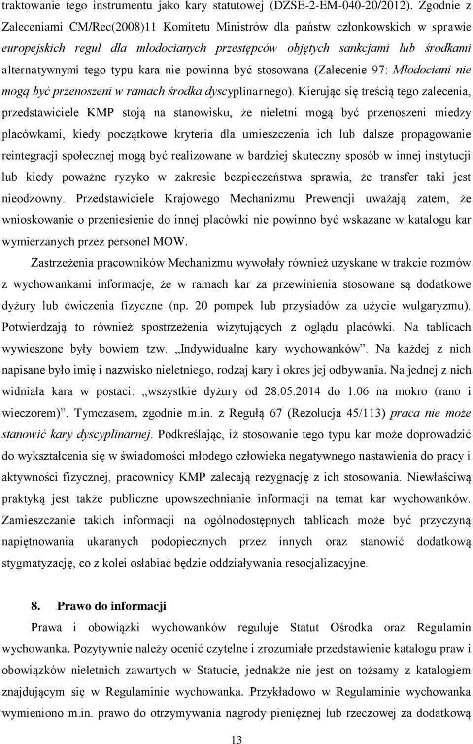 kara nie powinna być stosowana (Zalecenie 97: Młodociani nie mogą być przenoszeni w ramach środka dyscyplinarnego).