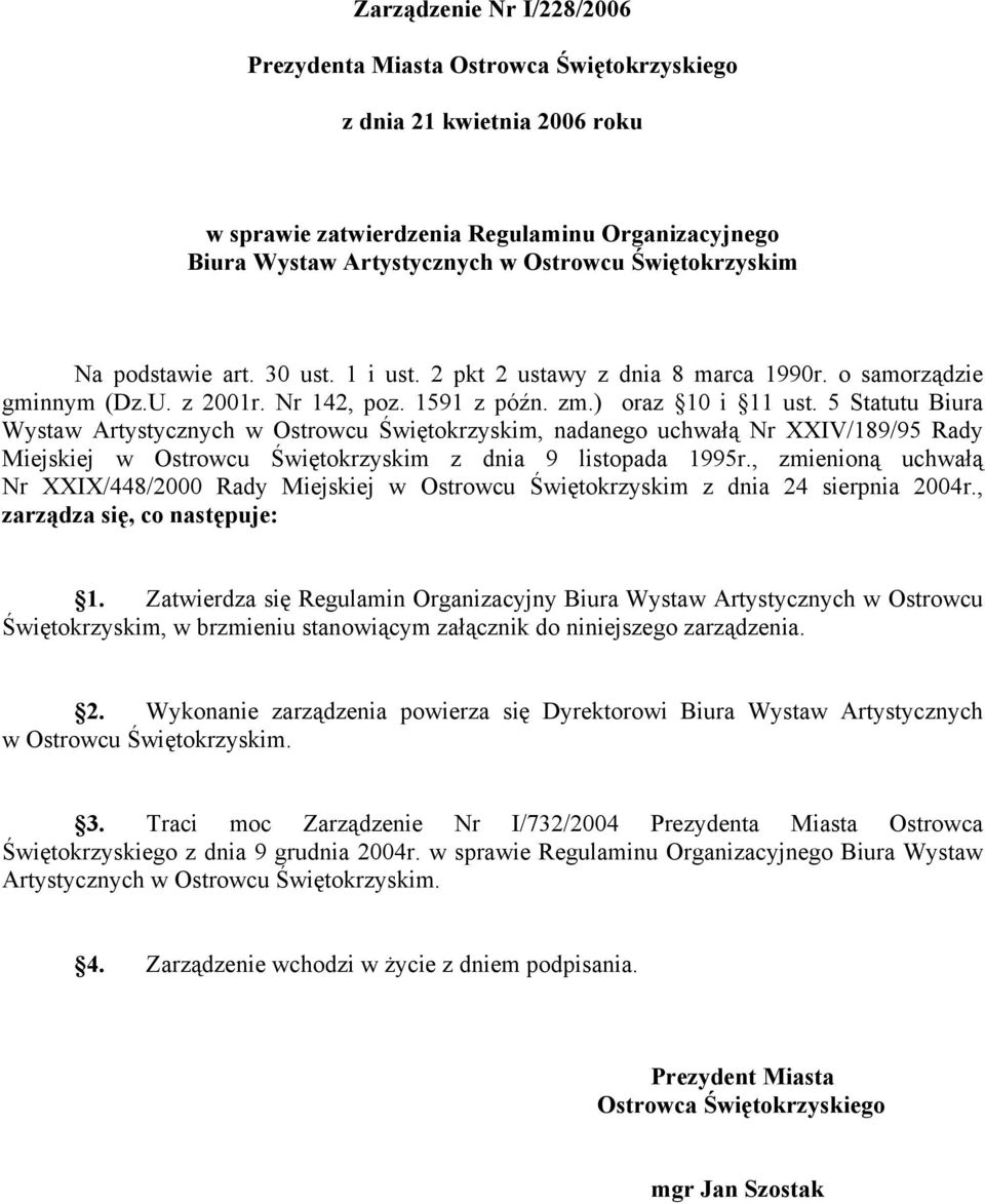 5 Statutu Biura Wystaw Artystycznych w Ostrowcu Świętokrzyskim, nadanego uchwałą Nr XXIV/189/95 Rady Miejskiej w Ostrowcu Świętokrzyskim z dnia 9 listopada 1995r.