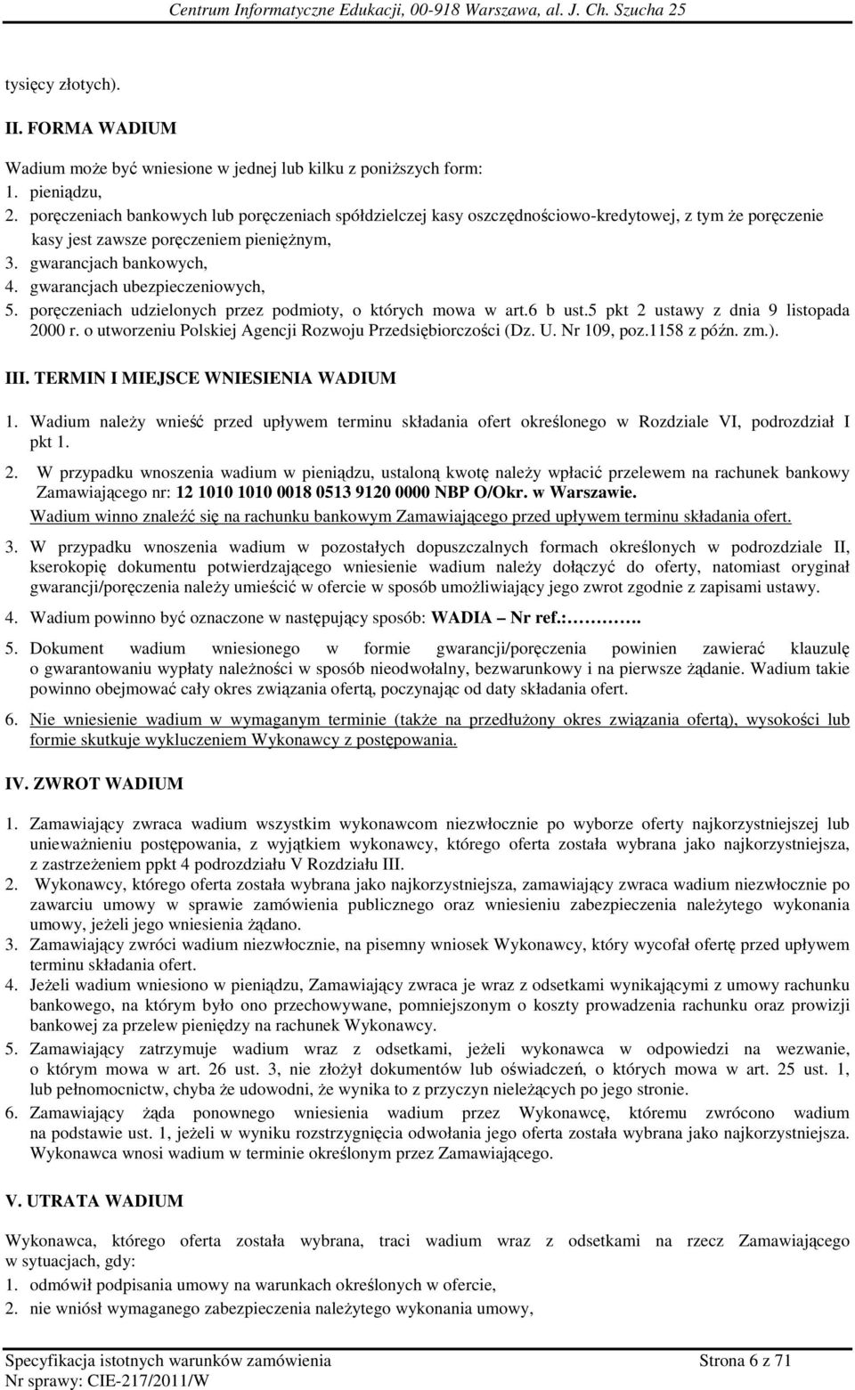 gwarancjach ubezpieczeniowych, 5. poręczeniach udzielonych przez podmioty, o których mowa w art.6 b ust.5 pkt 2 ustawy z dnia 9 listopada 2000 r.