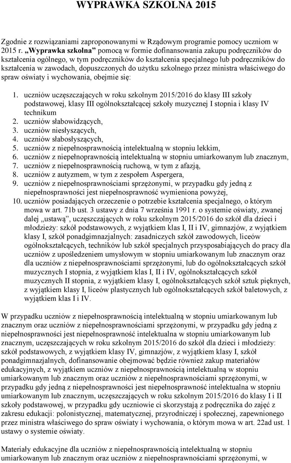 szkolnego przez ministra właściwego spraw oświaty i wychowania, obejmie się: 1.