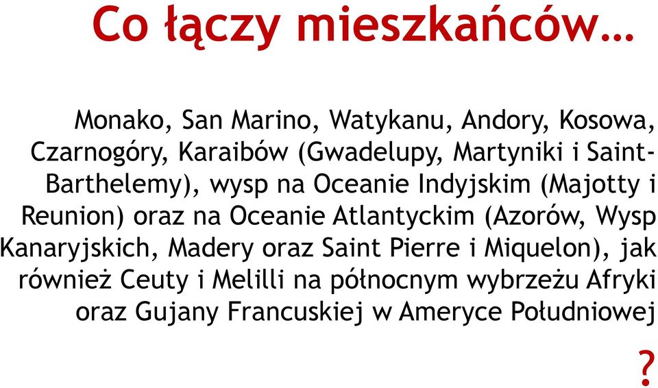 oraz na Oceanie Atlantyckim (Azorów, Wysp Kanaryjskich, Madery oraz Saint Pierre i Miquelon),