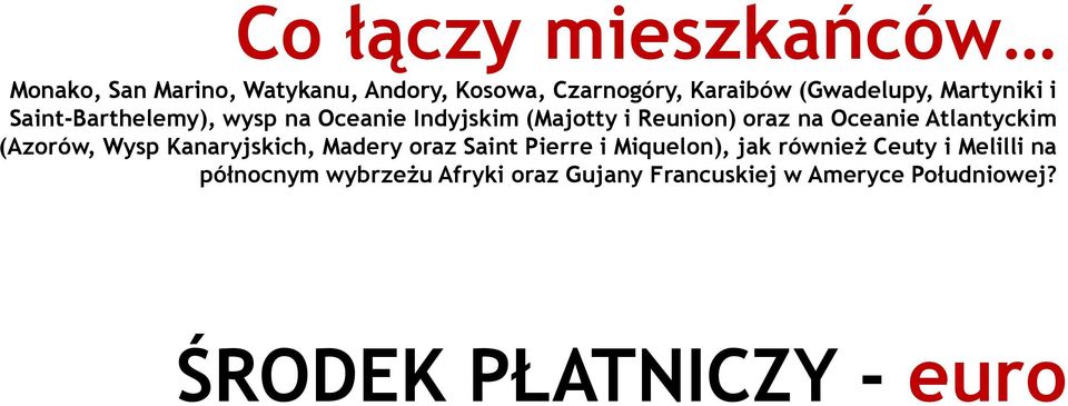 Atlantyckim (Azorów, Wysp Kanaryjskich, Madery oraz Saint Pierre i Miquelon), jak również Ceuty i