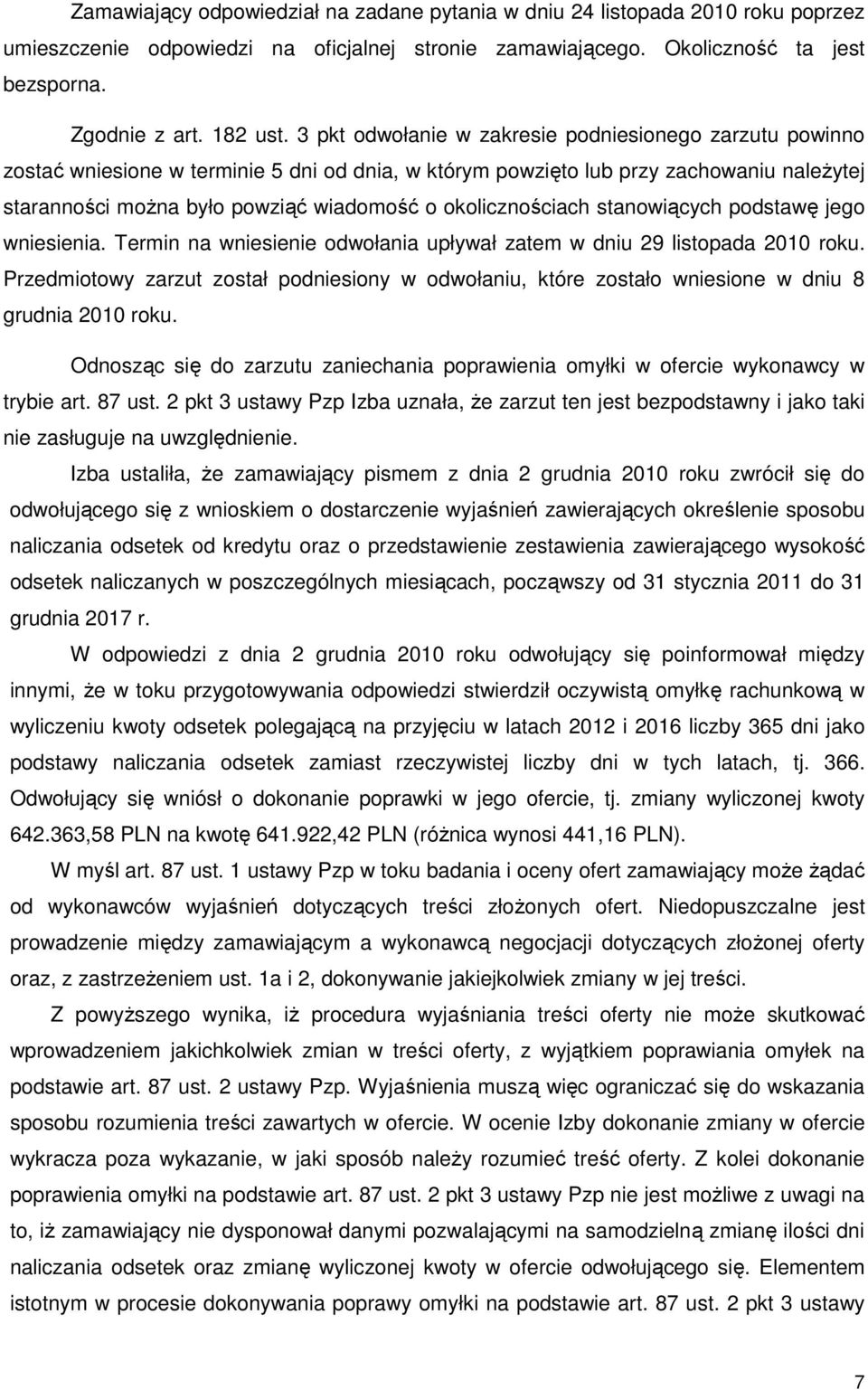 okolicznościach stanowiących podstawę jego wniesienia. Termin na wniesienie odwołania upływał zatem w dniu 29 listopada 2010 roku.