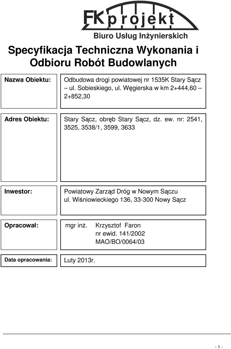 Węgierska w km 2+444,60 2+852,30 Adres Obiektu: Stary Sącz, obręb Stary Sącz, dz. ew.