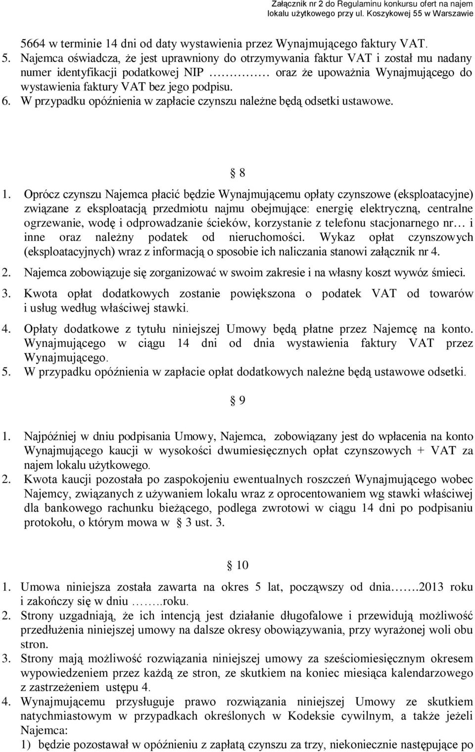 W przypadku opóźnienia w zapłacie czynszu należne będą odsetki ustawowe. 8 1.