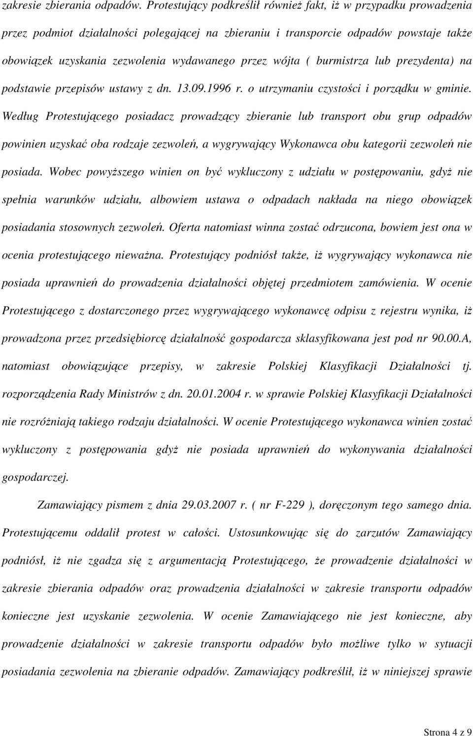 przez wójta ( burmistrza lub prezydenta) na podstawie przepisów ustawy z dn. 13.09.1996 r. o utrzymaniu czystości i porządku w gminie.