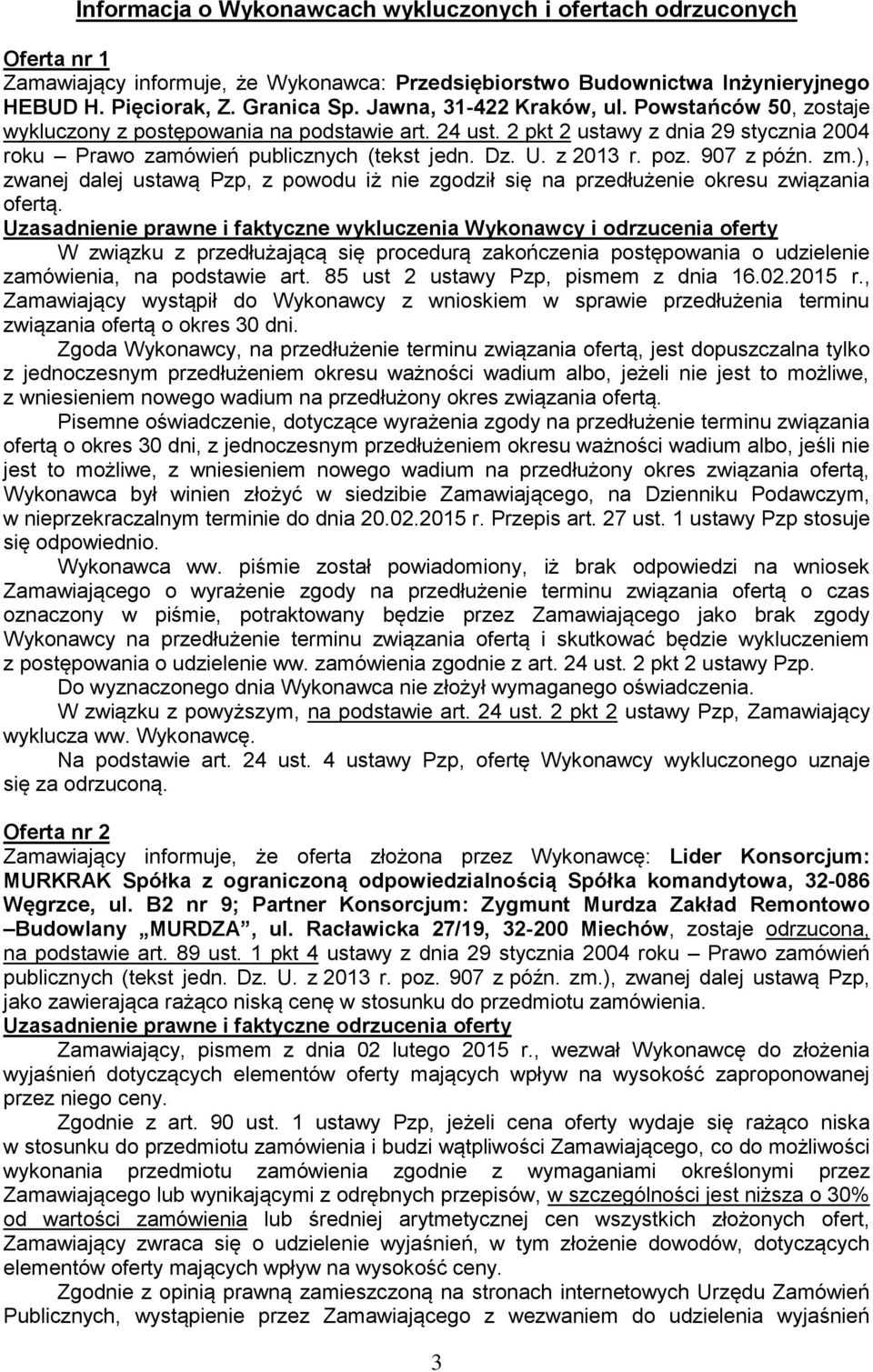 z 2013 r. poz. 907 z późn. zm.), zwanej dalej ustawą Pzp, z powodu iż nie zgodził się na przedłużenie okresu związania ofertą.