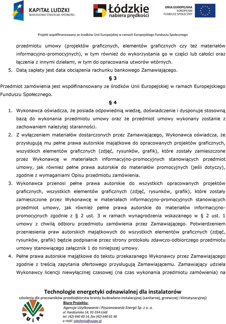 3 Przedmiot zamówienia jest współfinansowany ze środków Unii Europejskiej w ramach Europejskiego Funduszu Społecznego. 4 1.