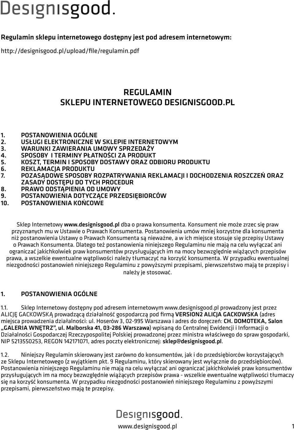 REKLAMACJA PRODUKTU 7. POZASĄDOWE SPOSOBY ROZPATRYWANIA REKLAMACJI I DOCHODZENIA ROSZCZEŃ ORAZ ZASADY DOSTĘPU DO TYCH PROCEDUR 8. PRAWO ODSTĄPIENIA OD UMOWY 9.