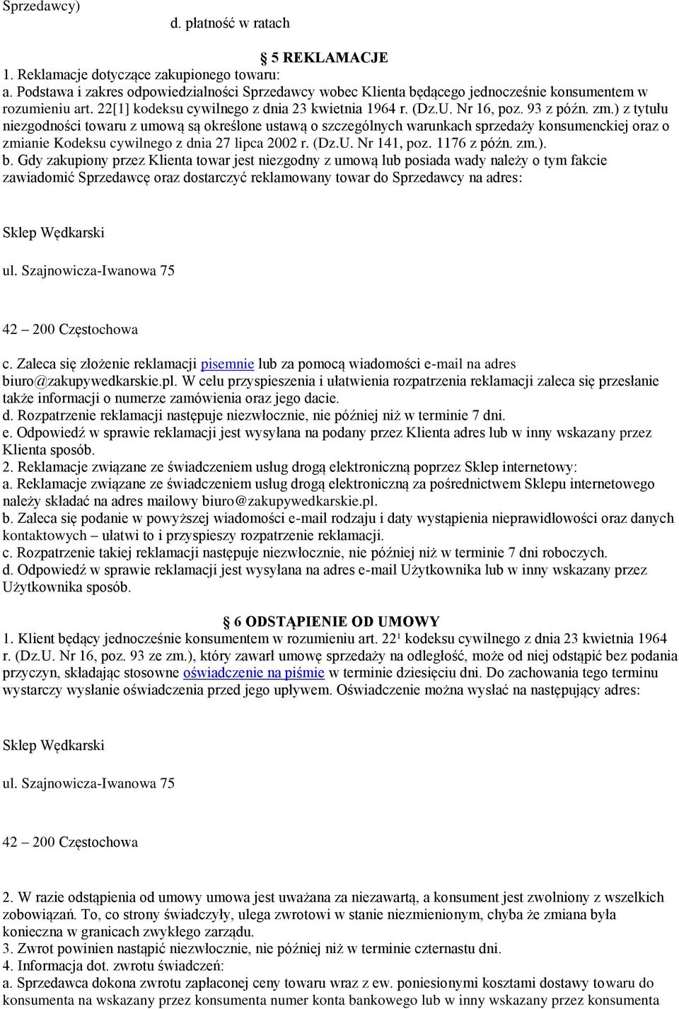 ) z tytułu niezgodności towaru z umową są określone ustawą o szczególnych warunkach sprzedaży konsumenckiej oraz o zmianie Kodeksu cywilnego z dnia 27 lipca 2002 r. (Dz.U. Nr 141, poz. 1176 z późn.