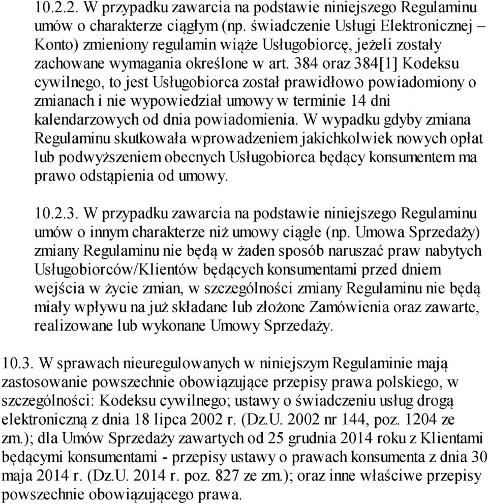 384 oraz 384[1] Kodeksu cywilnego, to jest Usługobiorca został prawidłowo powiadomiony o zmianach i nie wypowiedział umowy w terminie 14 dni kalendarzowych od dnia powiadomienia.