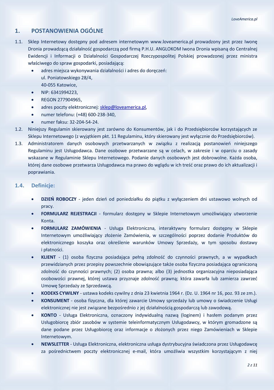 miejsca wykonywania działalności i adres do doręczeń: ul. Poniatowskiego 28/4, 40-055 Katowice, NIP: 6341994223, REGON 277904965, adres poczty elektronicznej: sklep@loveamerica.