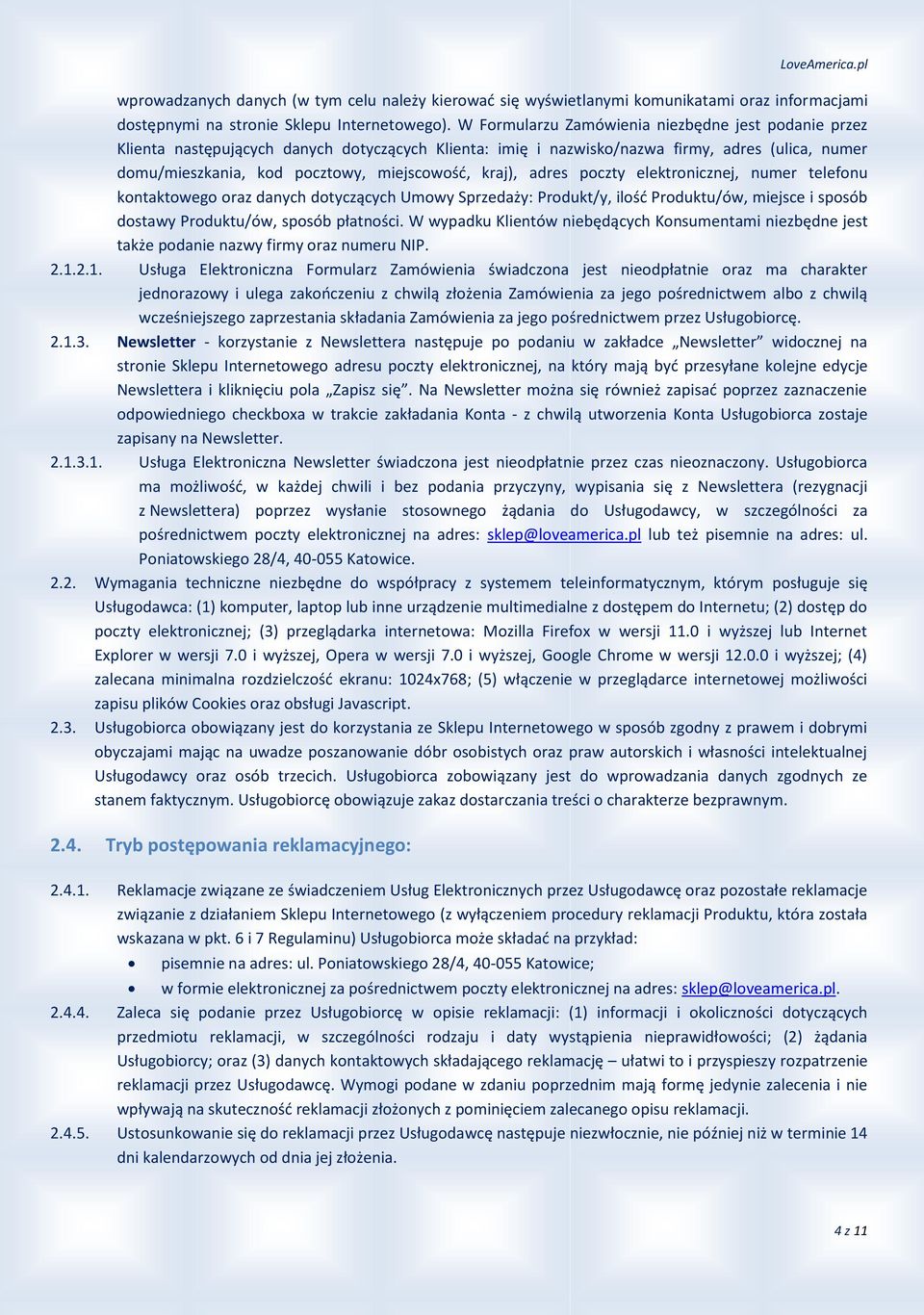 kraj), adres poczty elektronicznej, numer telefonu kontaktowego oraz danych dotyczących Umowy Sprzedaży: Produkt/y, ilość Produktu/ów, miejsce i sposób dostawy Produktu/ów, sposób płatności.