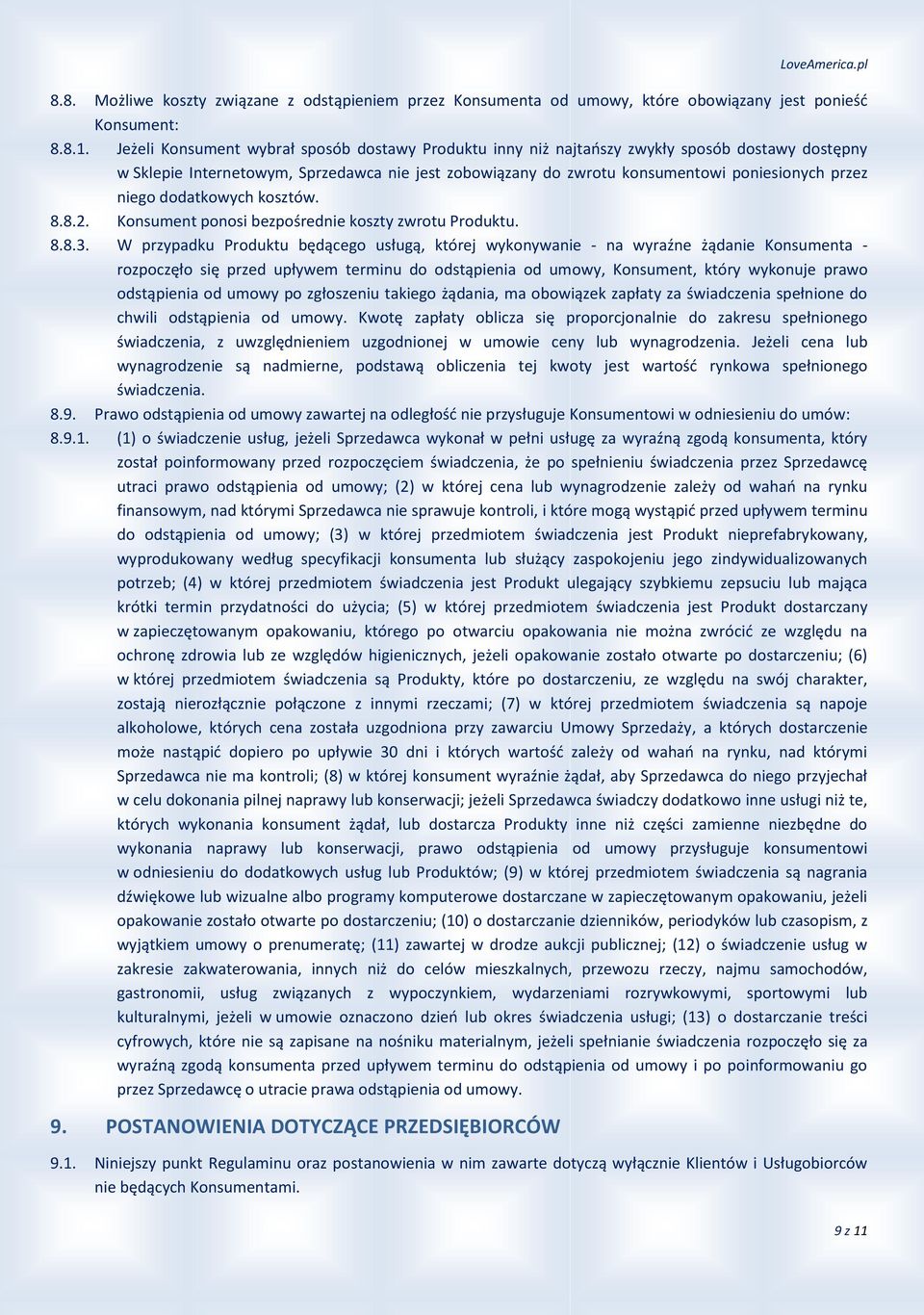 niego dodatkowych kosztów. 8.8.2. Konsument ponosi bezpośrednie koszty zwrotu Produktu. 8.8.3.