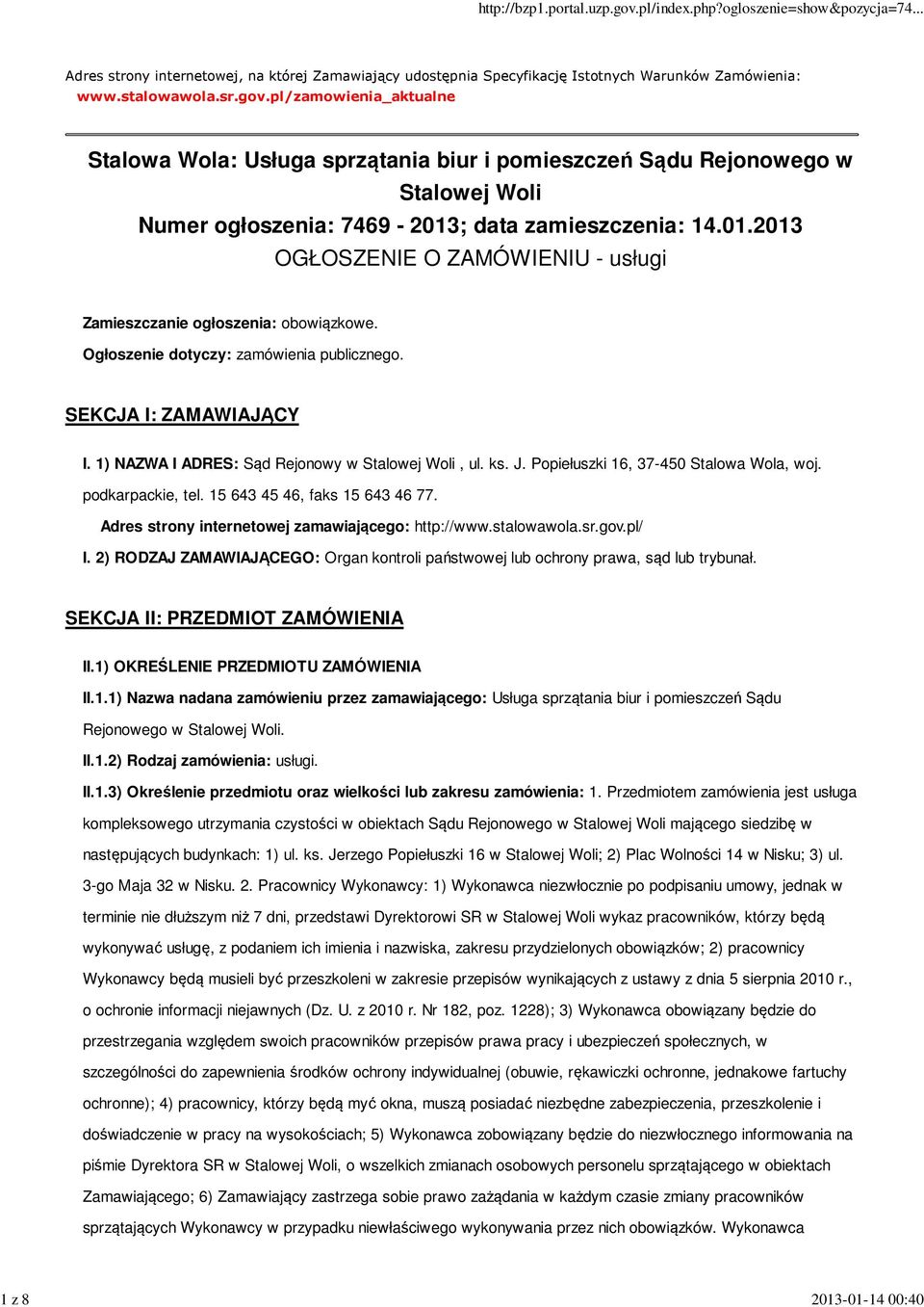 ; data zamieszczenia: 14.01.2013 OGŁOSZENIE O ZAMÓWIENIU - usługi Zamieszczanie ogłoszenia: obowiązkowe. Ogłoszenie dotyczy: zamówienia publicznego. SEKCJA I: ZAMAWIAJĄCY I.