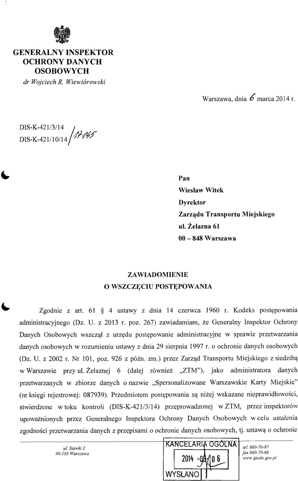 267) zawiadamiam, ze Generalny Inspektor Ochrony Danych Osobowych wszczql z urzedu postepowanie administracyjne w sprawie przetwarzania danych osobowych w rozumieniu ustawy z dnia 29 sierpnia 1997 r.