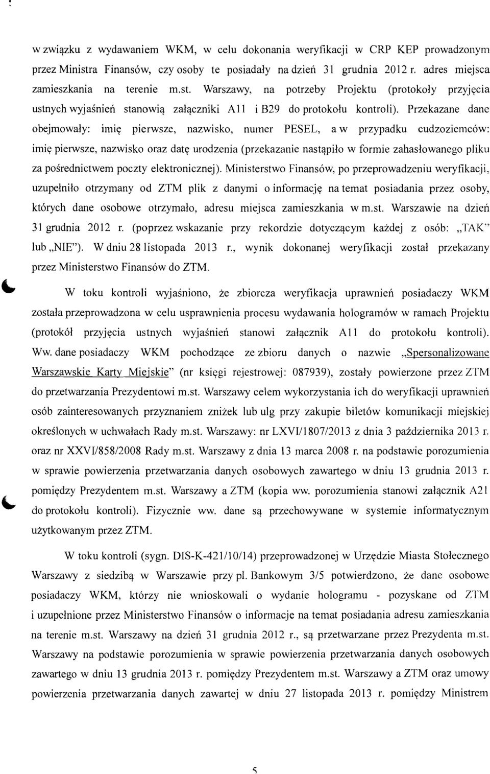 Warszawy, na potrzeby Projektu (protokoly przyjecia ustnych wyjainieli stanowiq zalqczniki All i B29 do protokolu kontroli).