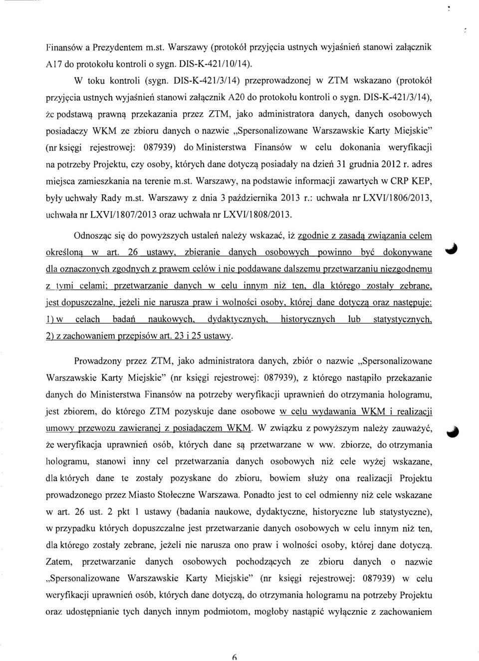 DIS-K-42 1/31 14), %c podstawq prawnq przekazania przez ZTM, jako administratora danych, danych osobowych posiadaczy WKM ze zbioru danych o nazwie,,spersonalizowane Warszawskie Karty Miejskie" (nr