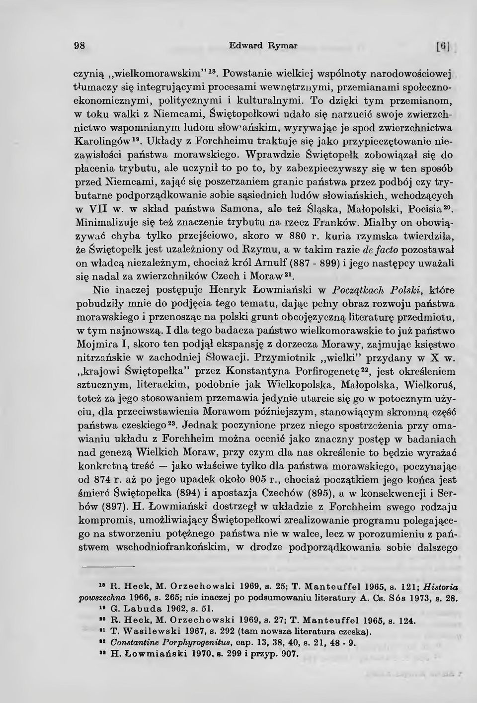 Układy z Forchheimu traktuje się jako przypieczętowanie niezawisłości państwa morawskiego.