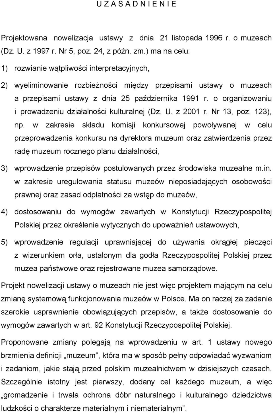 o organizowaniu i prowadzeniu działalności kulturalnej (Dz. U. z 2001 r. Nr 13, poz. 123), np.