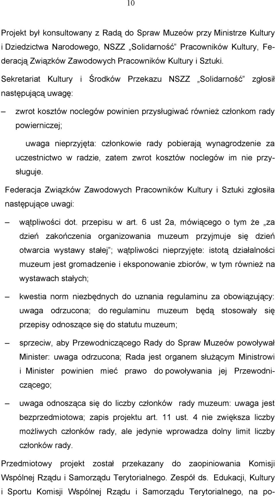 pobierają wynagrodzenie za uczestnictwo w radzie, zatem zwrot kosztów noclegów im nie przysługuje.