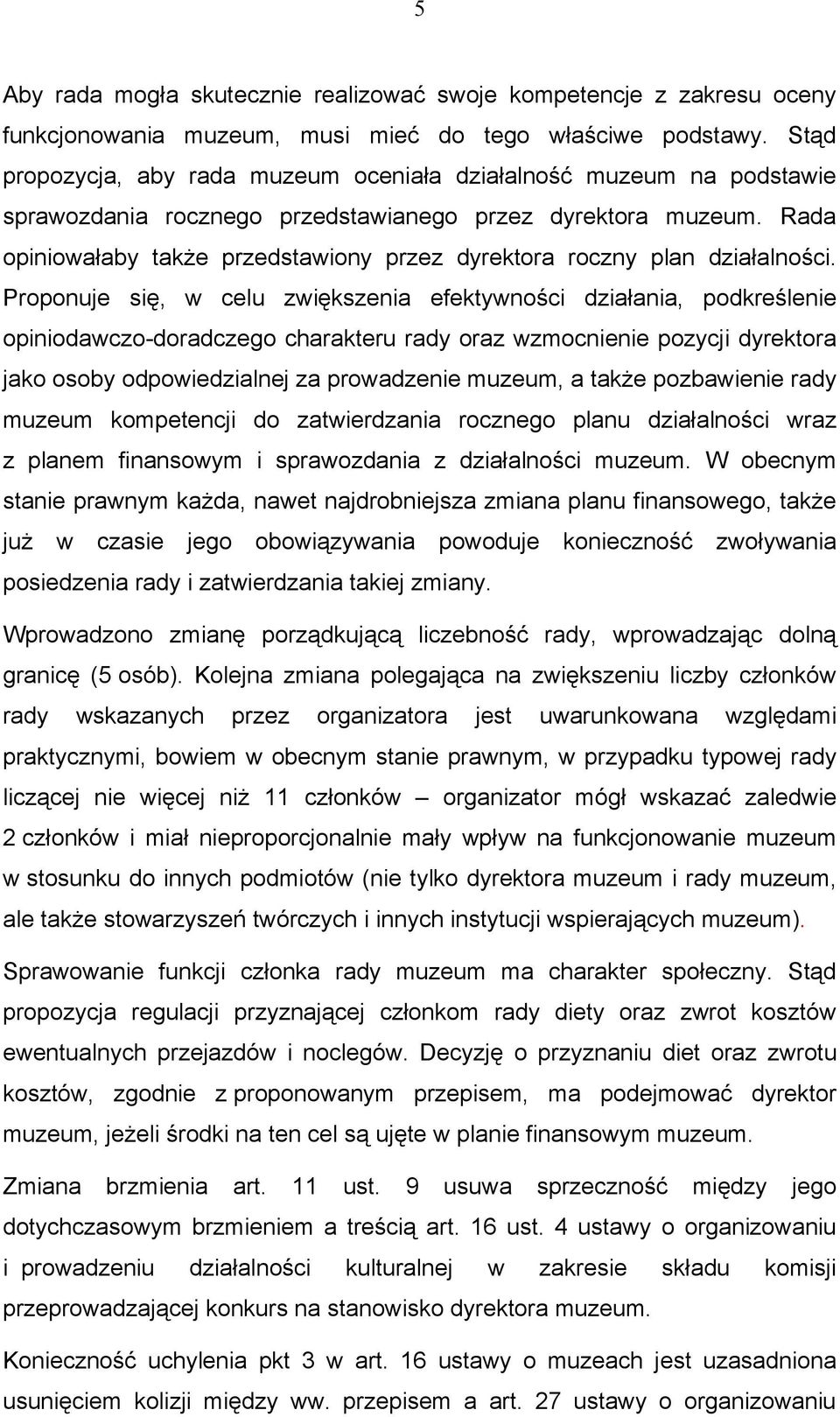 Rada opiniowałaby także przedstawiony przez dyrektora roczny plan działalności.