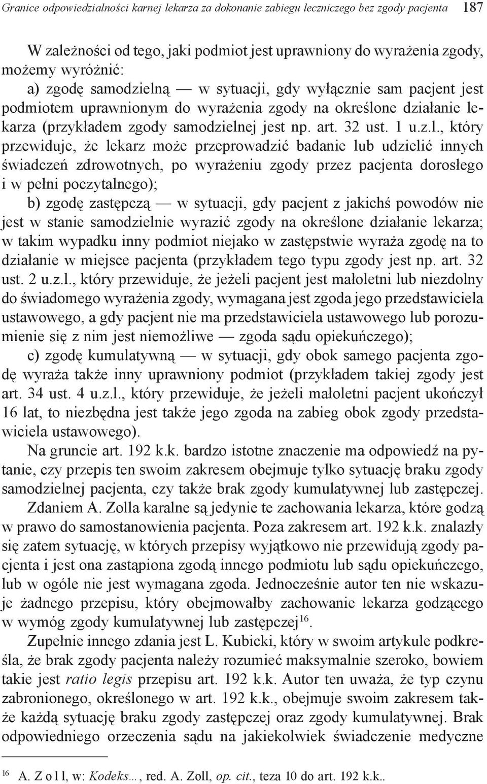 ą w sytuacji, gdy wyłącznie sam pacjent jest podmiotem uprawnionym do wyrażenia zgody na określo