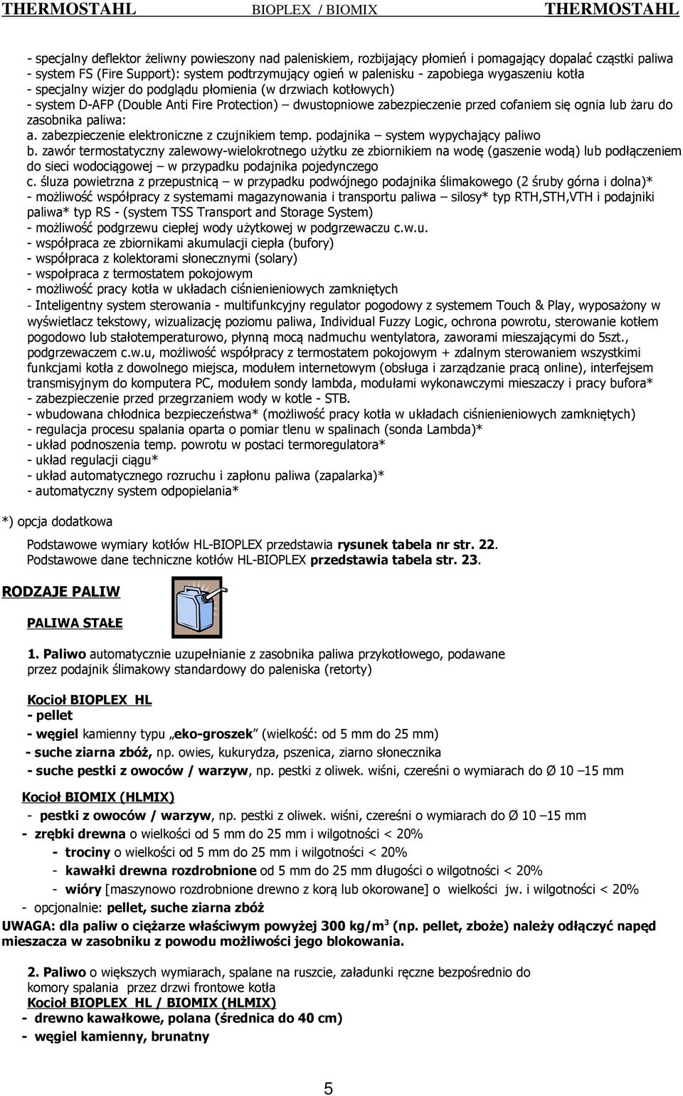 zasobnika paliwa: a. zabezpieczenie elektroniczne z czujnikiem temp. podajnika system wypychający paliwo b.